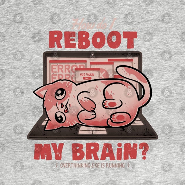 How Do I Reboot My Brain - Funny Cute Cat Computer Sarcasm Gift by eduely